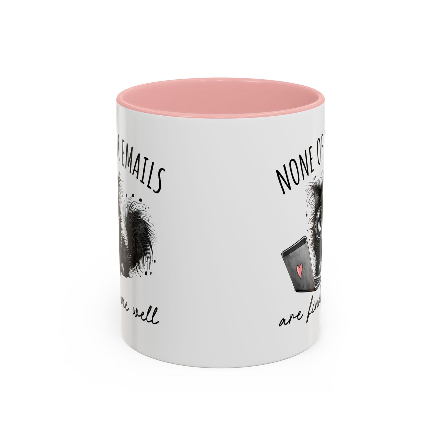 Humor Mug - None of Your Emails Are Finding Me Well