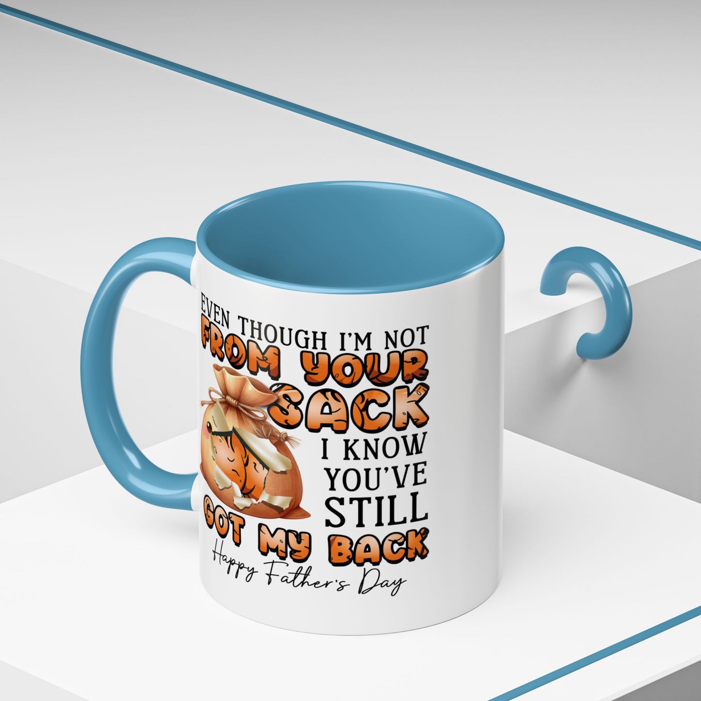 Father's Day Mug - Even Though I'm Not