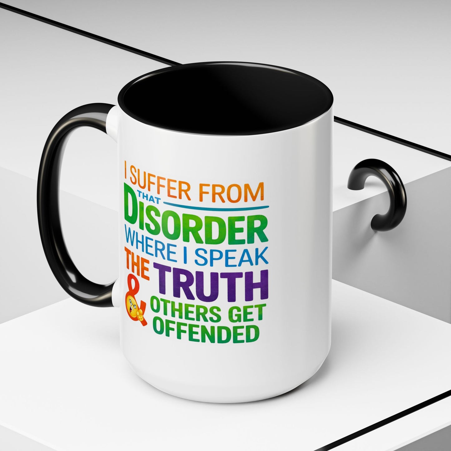 Humor Mug - I Suffer From That Disorder