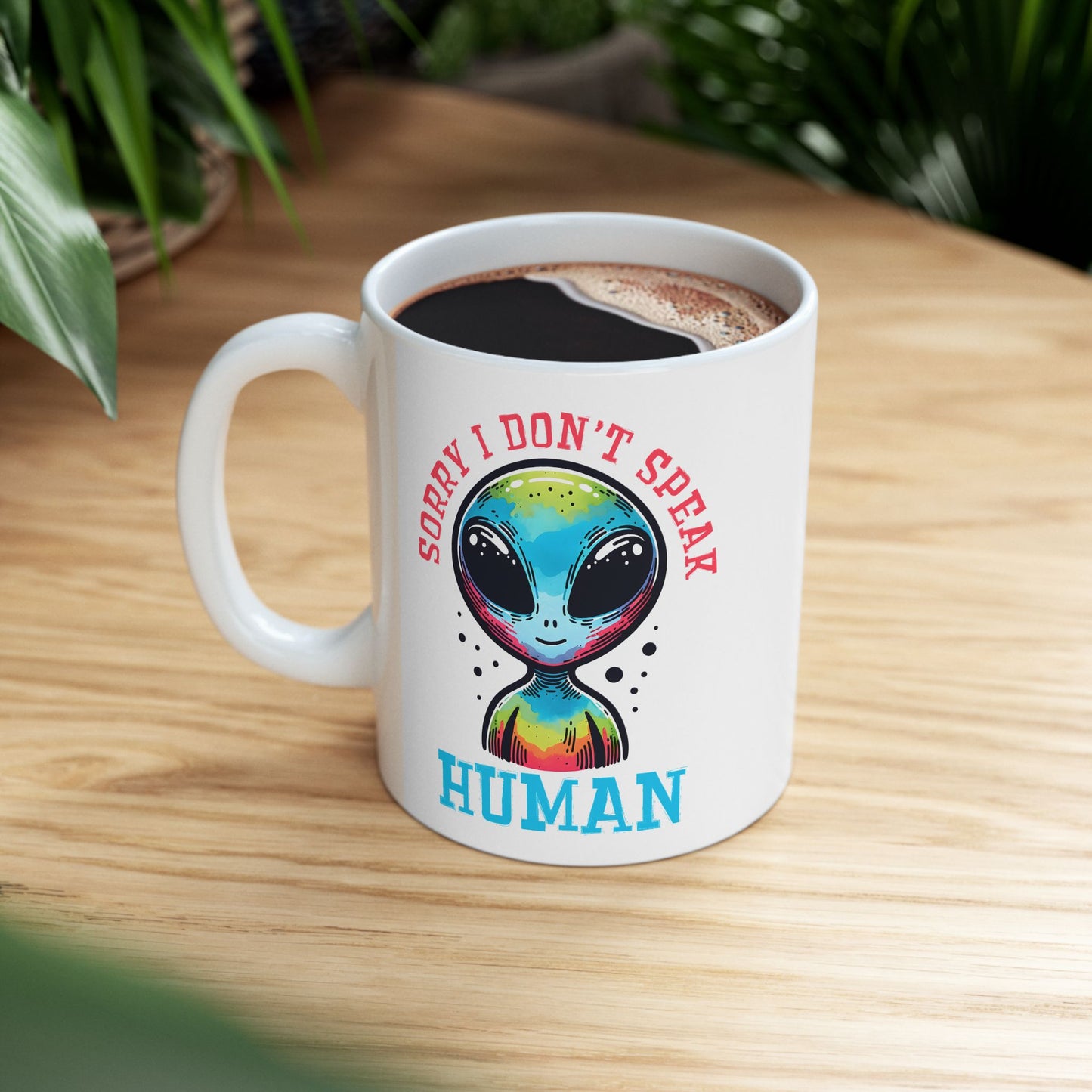 Alien Mug - Sorry I Don't Speak Human