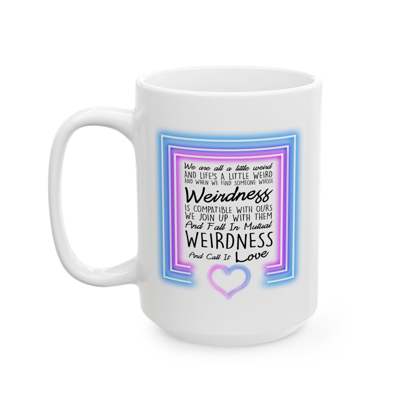 Anniversary Mug - We Are All a Little Weird