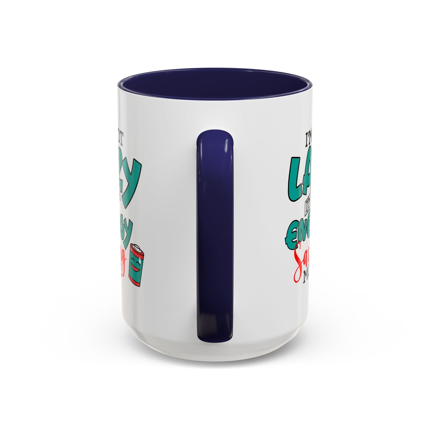 Humor Mug -I'm Not Lazy. I'm on Energy-Saving Mode