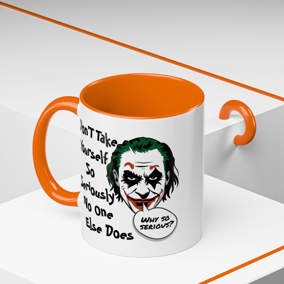 Humor Mug - Don't Take Yourself So Seriously