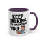 Humor Mug - Keep Talking I'm Diagnosing You