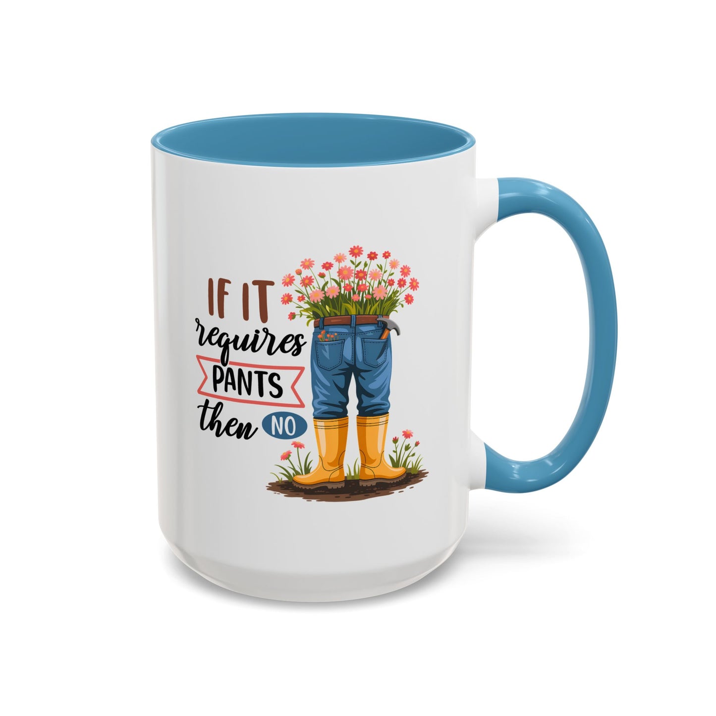 Humor Mug - If It Requires Pants Then No