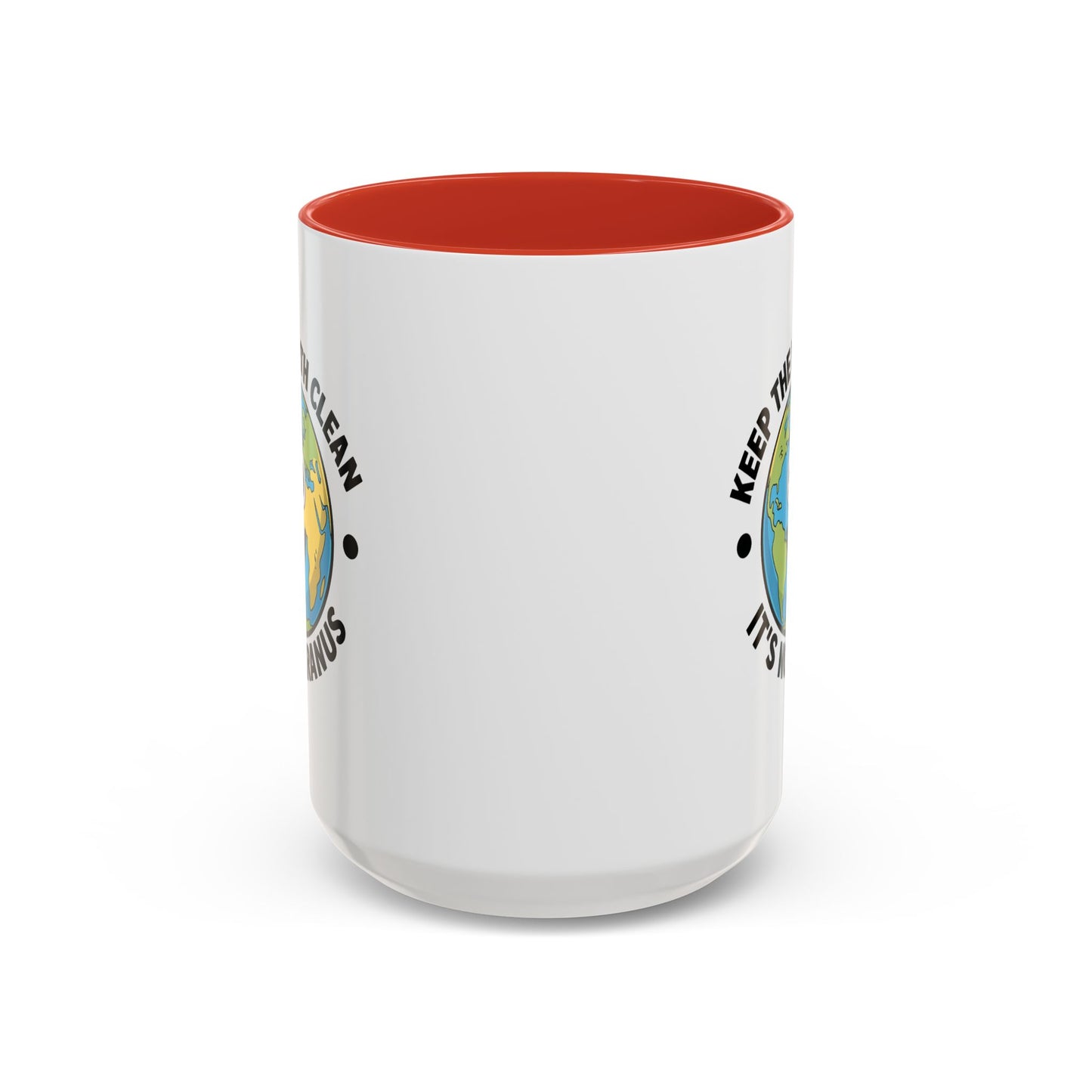 Humor Mug - Keep The Earth Clean