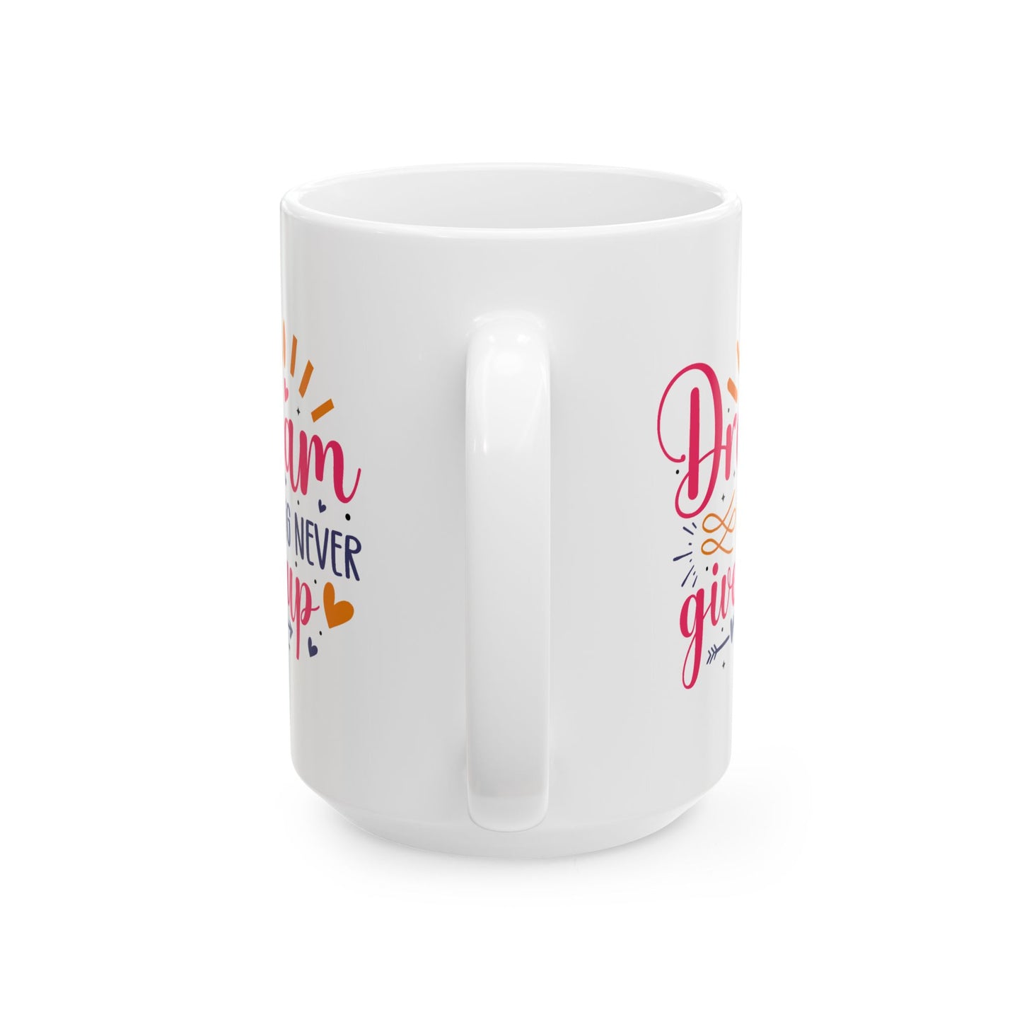 Motivation Mug - Dream Big Never Give Up