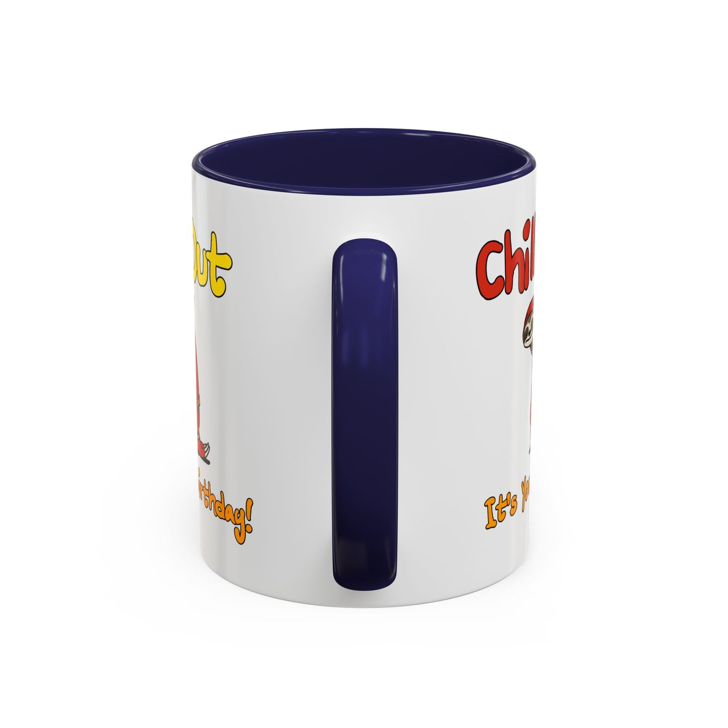 Birthday Mug - Chill Out It's Your Birthday