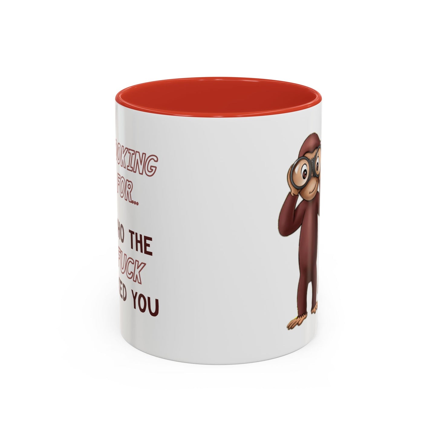 Adult Mug - Looking For Who The Fuck Asked You