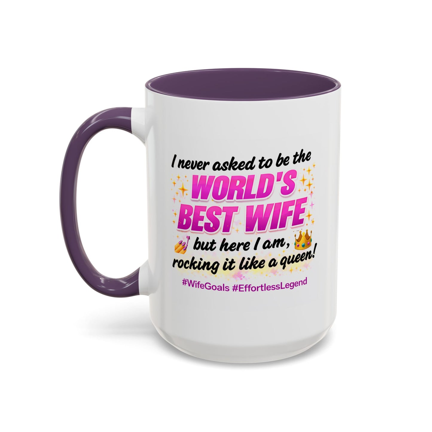 Anniversary Mug - I Never Asked To Be The World's Best Wife