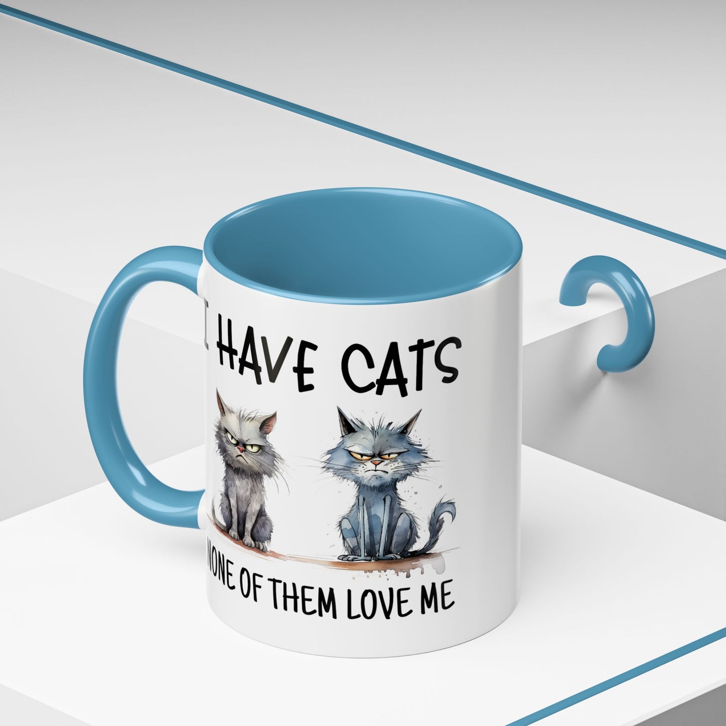 Humor Mug - I Have Cats None of Them Love Me