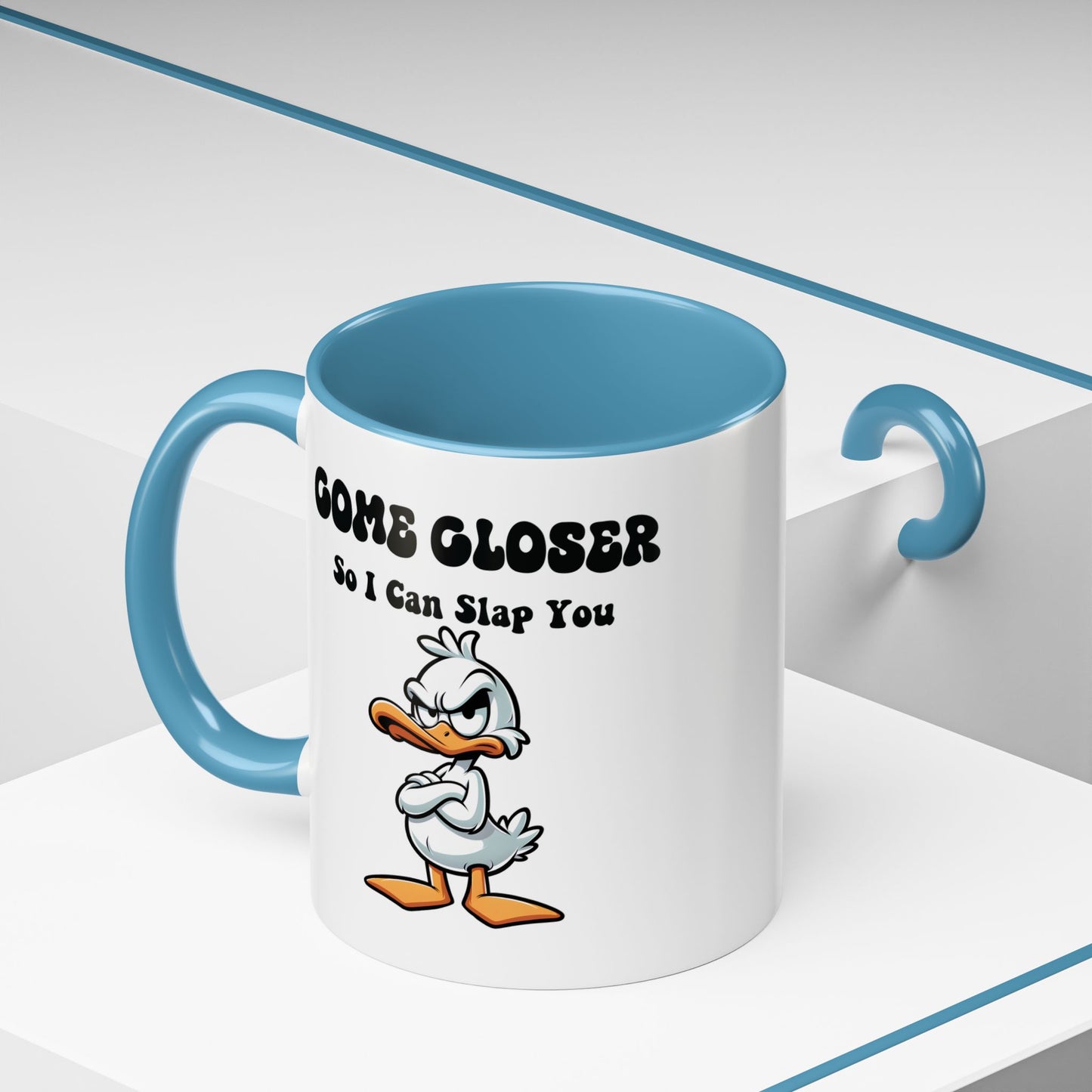Humor Mug - Come Closer So I Can Slap You