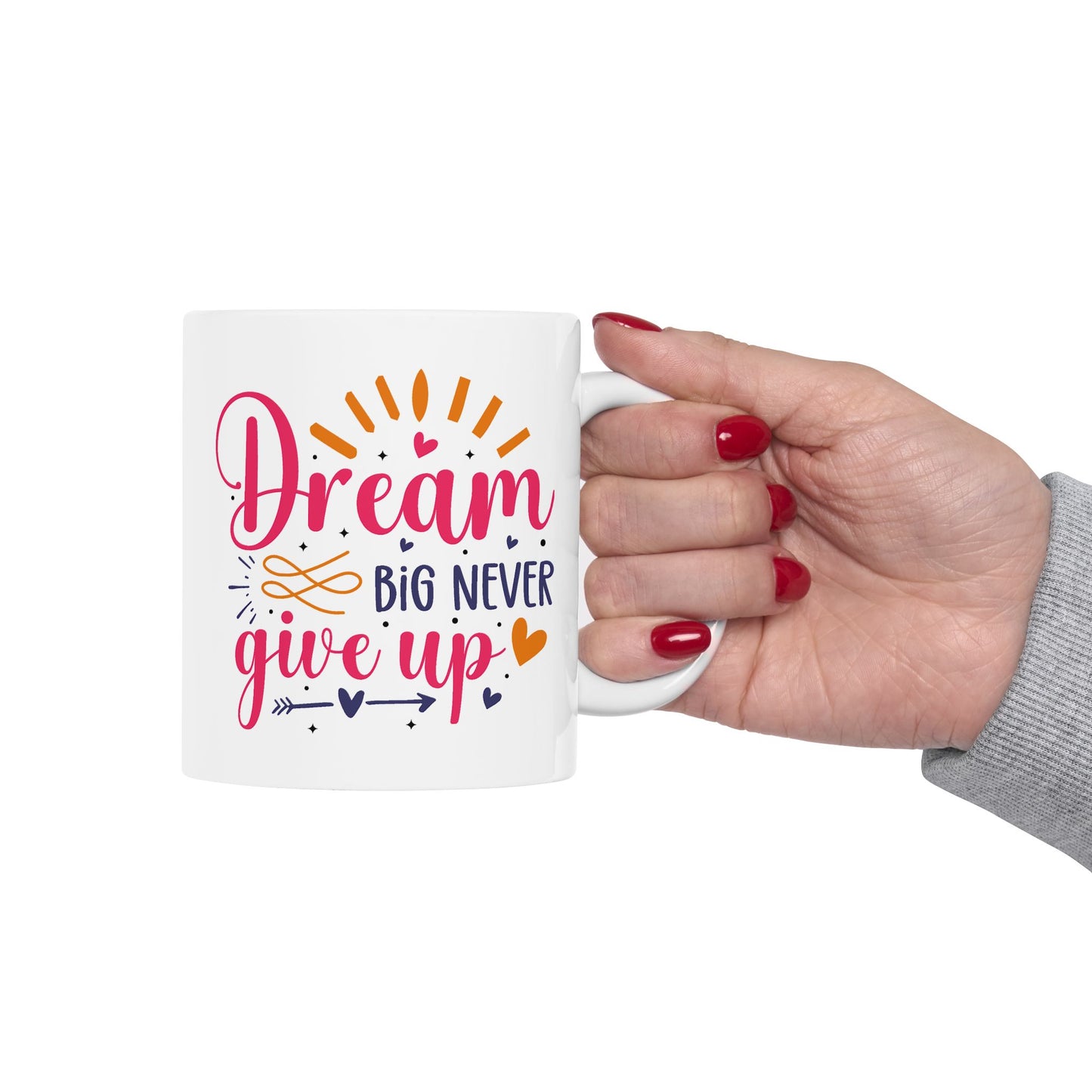 Motivation Mug - Dream Big Never Give Up