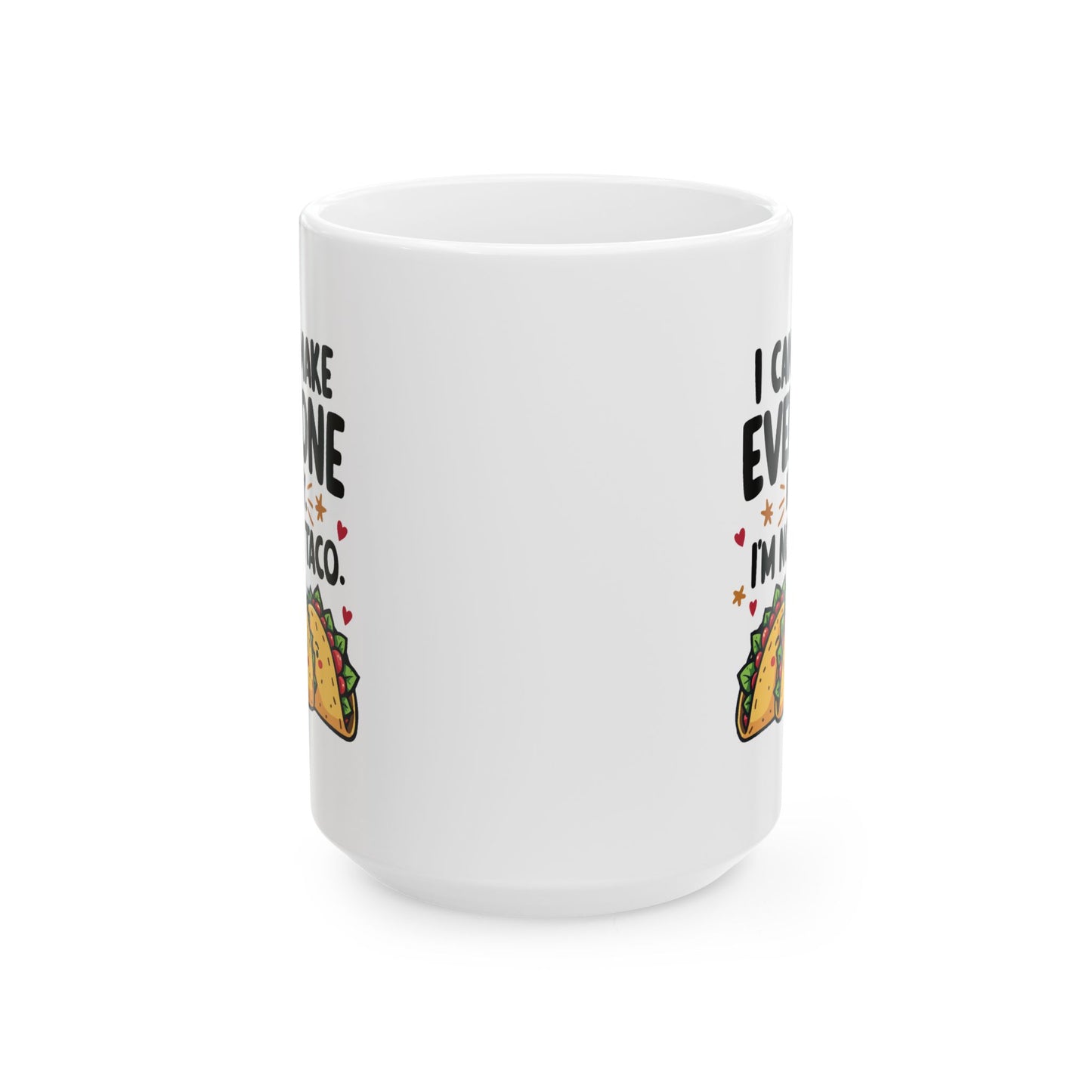 Humor Mug - I Can't Make Everyone Happy