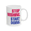 Motivation Mug - Stop Wishing Start Doing 2