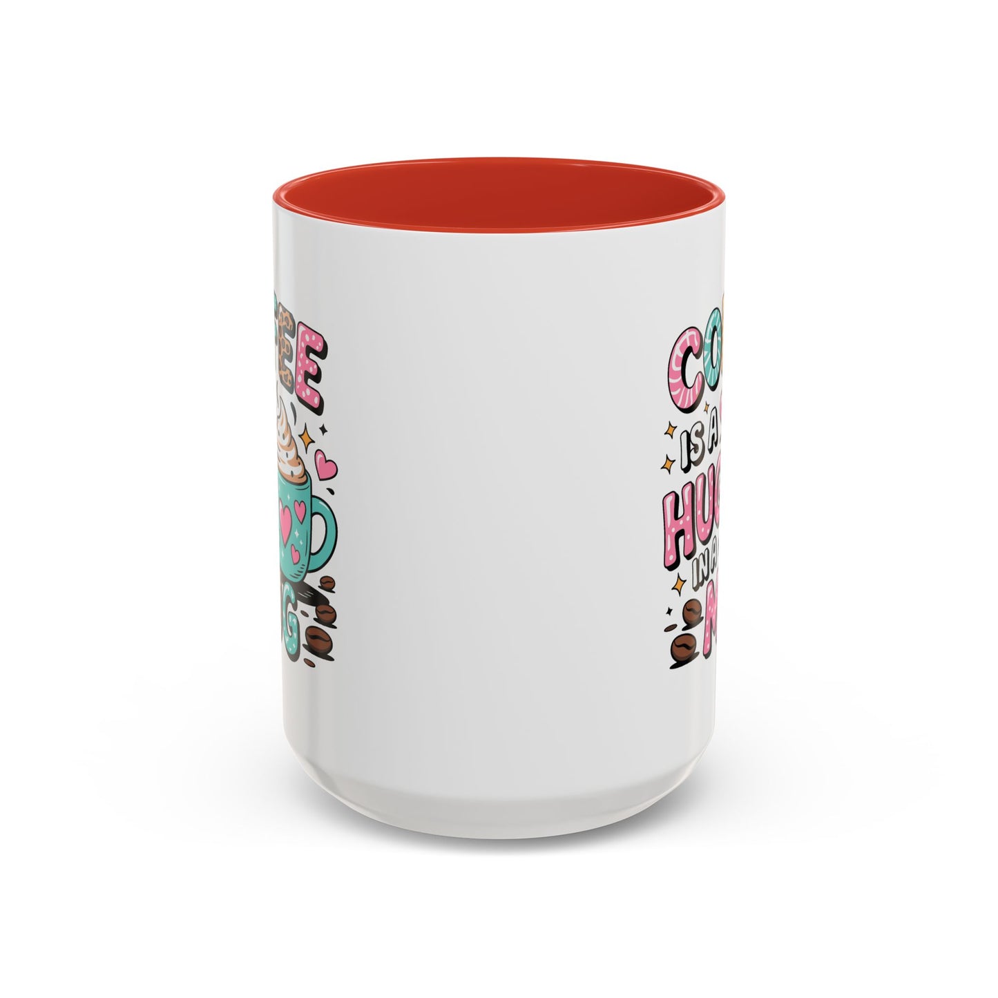Humor Mug - Coffee is a Hug in a Mug