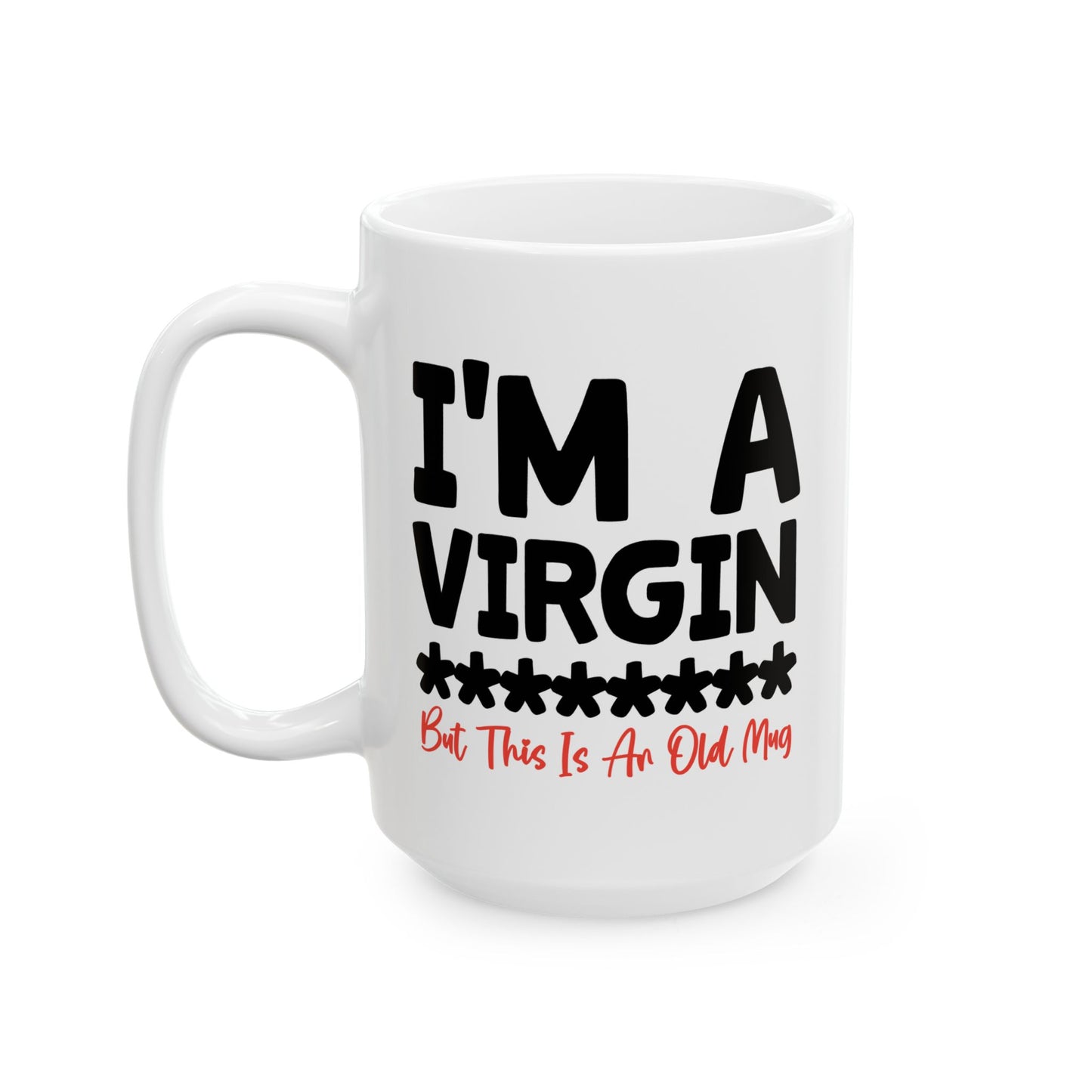 Adult Mug - I'm a Virgin But This is An Old Mug