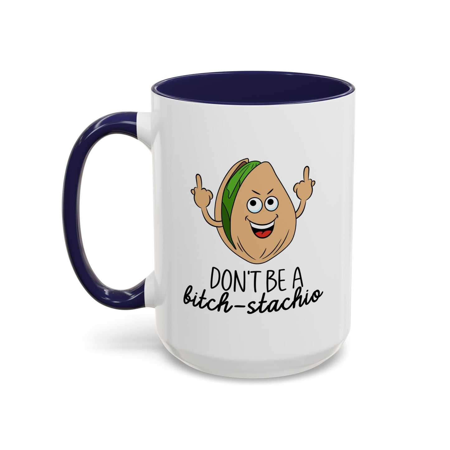Adult Mug - Don't Be A Bitch-Stachio