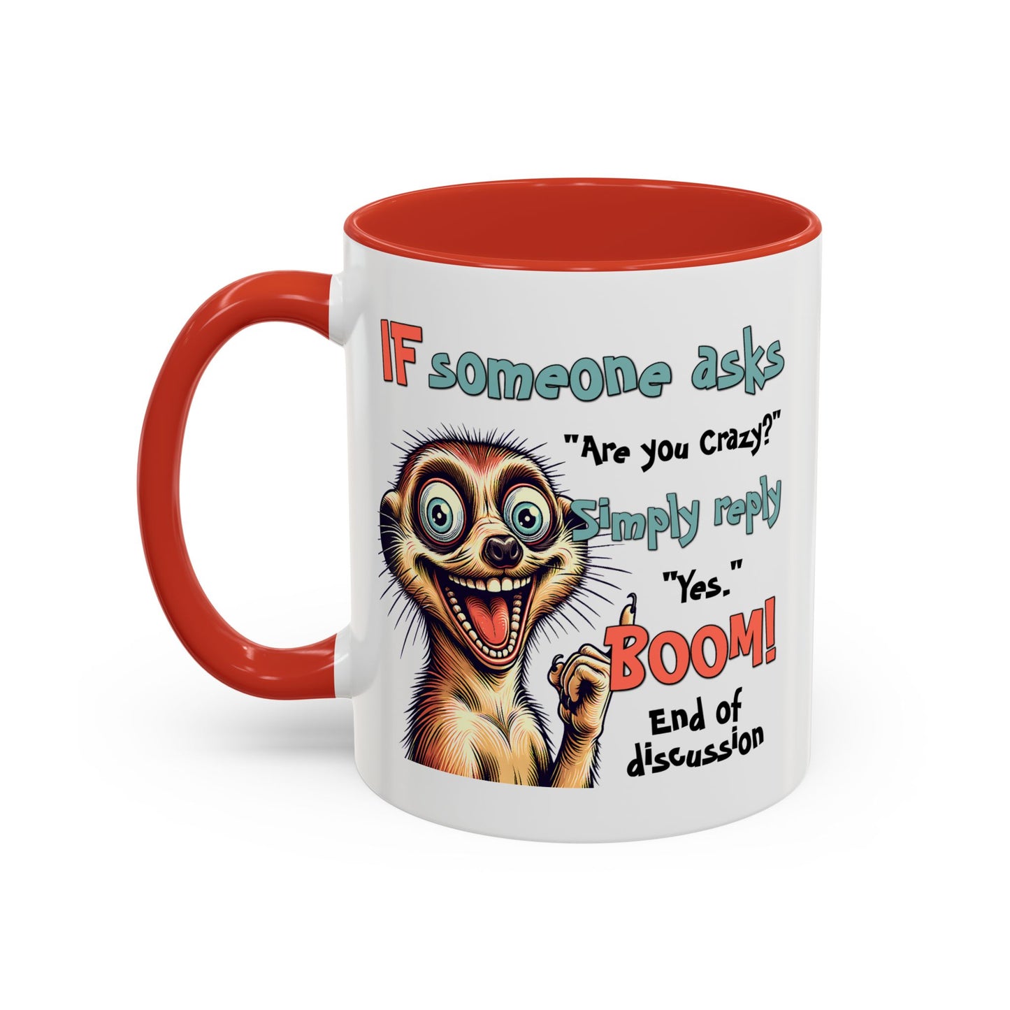 Humor Mug - If Someone Asks Are You Crazy