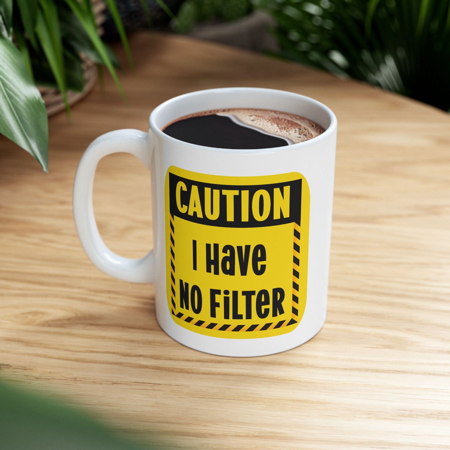 Humor Mug - Caution I Have No Filter