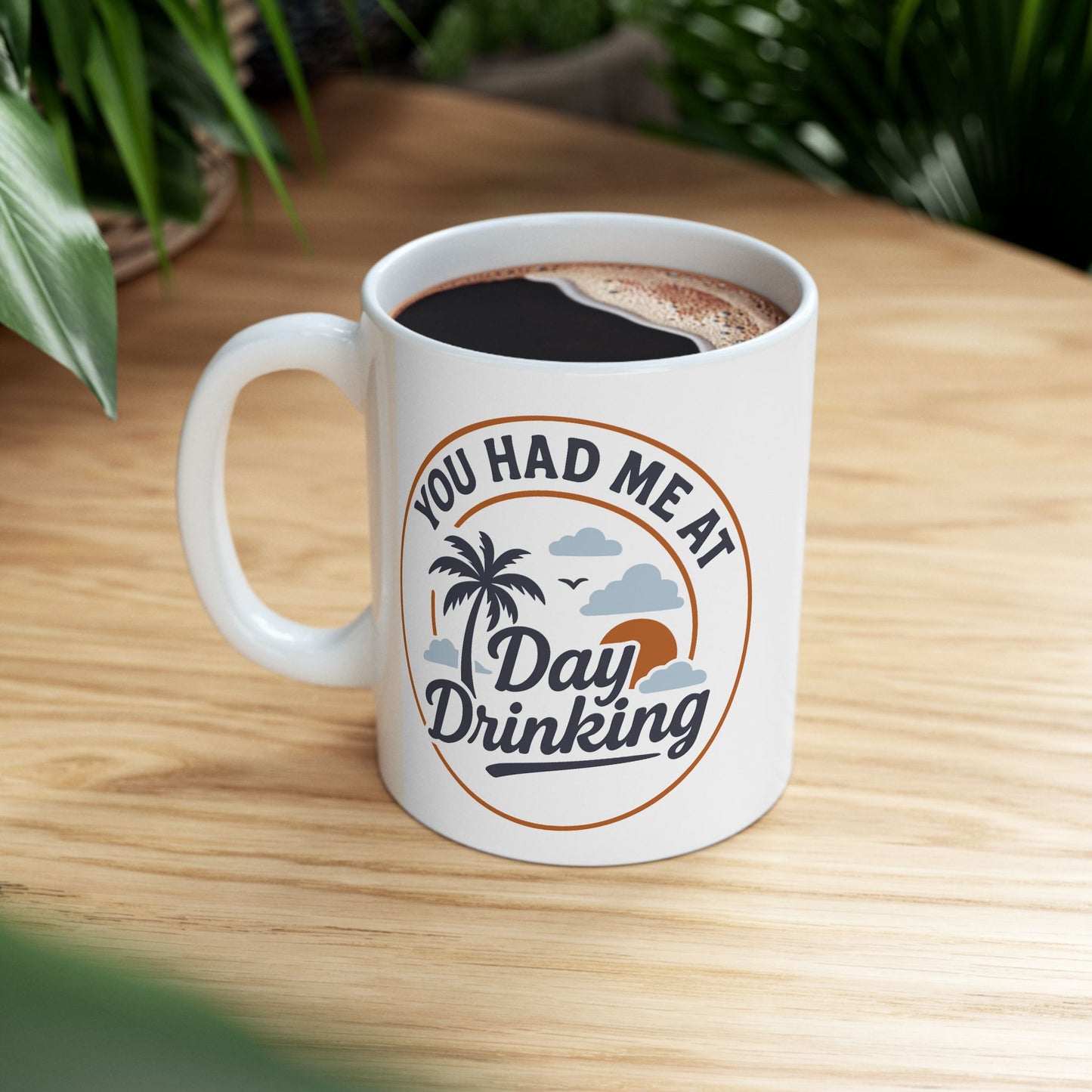 Adult Mug - You Had Me At Day Drinking