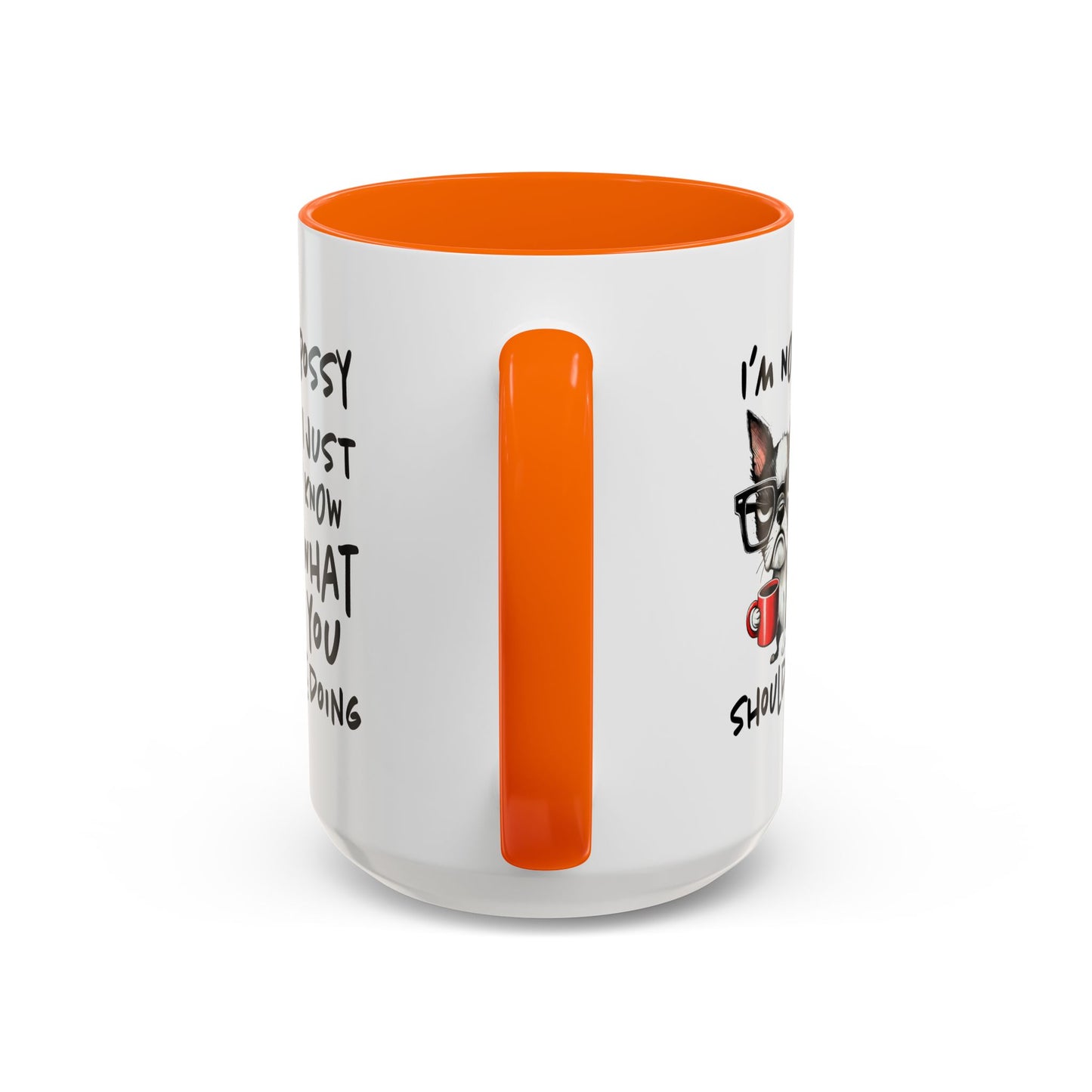 Humor Mug - I'm Not Bossy I Just Know What You Should Be Doing