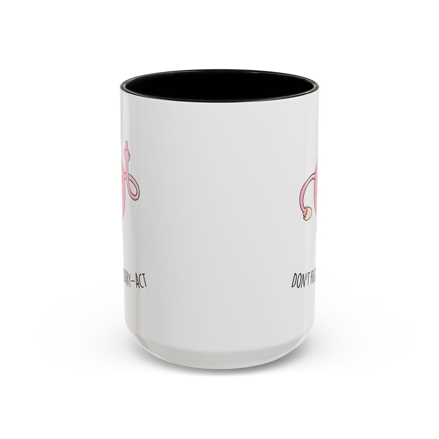 Adult Mug - Don't Fucking Ovary-Act