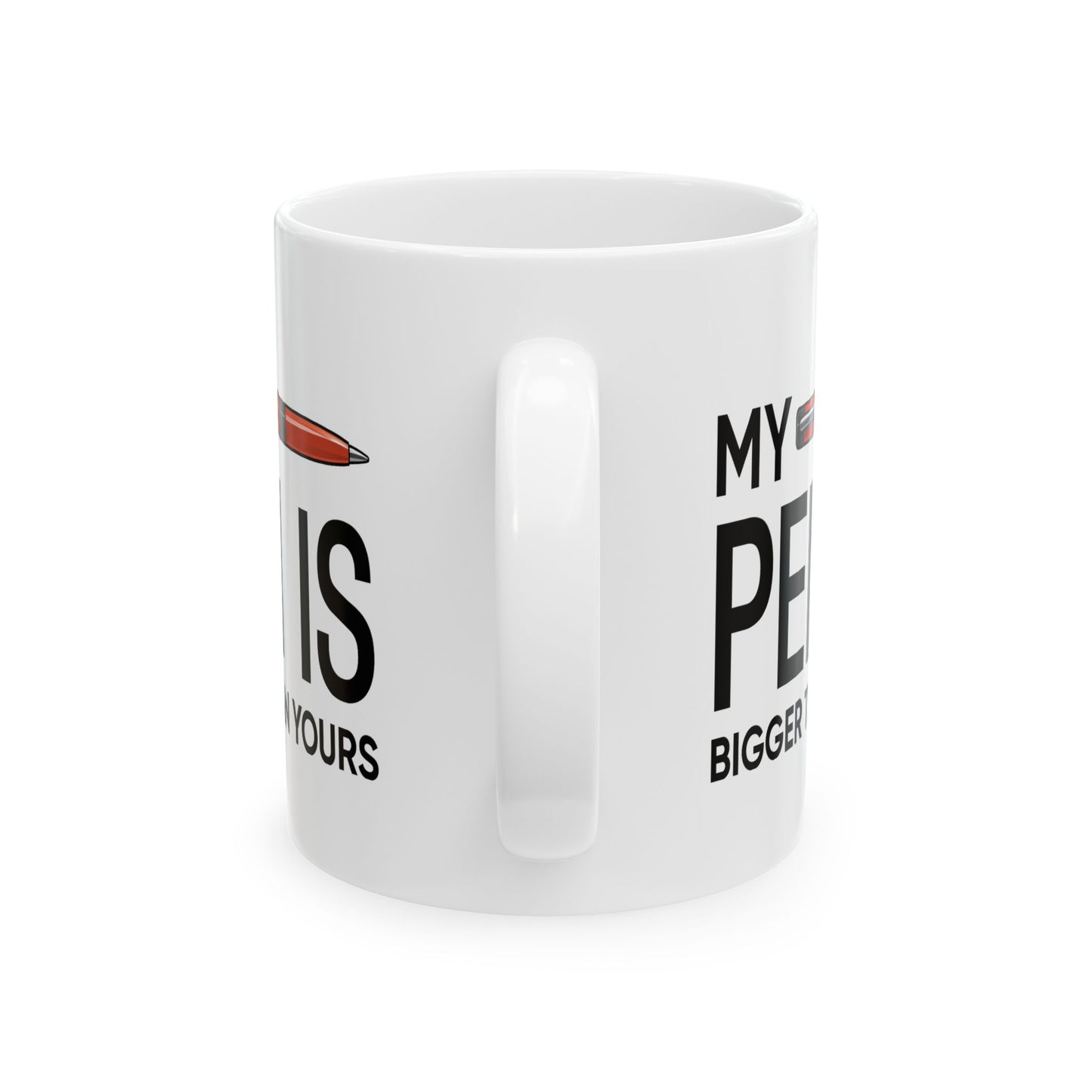 Adult Mug - My Pen Is Bigger Than Yours