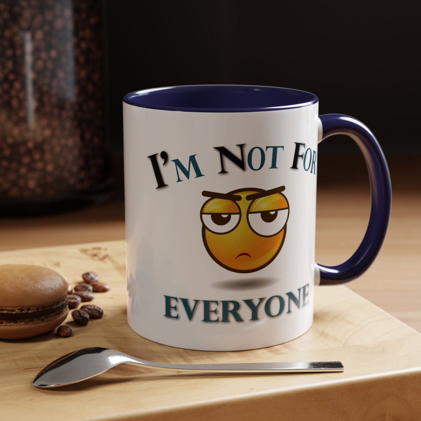 Humor Mug - I'm Not For Everyone