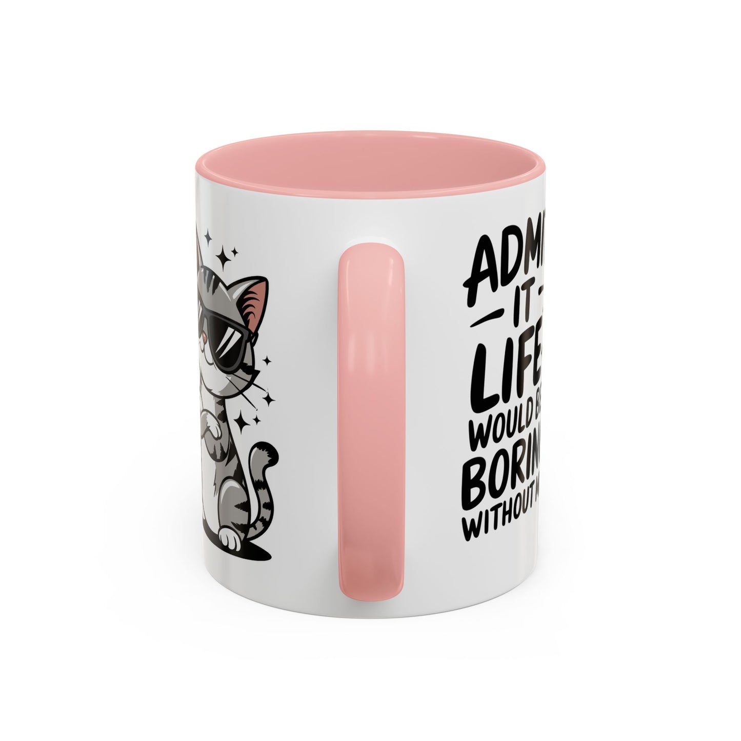 Animal Mug - Admit It Life Would Be Boring