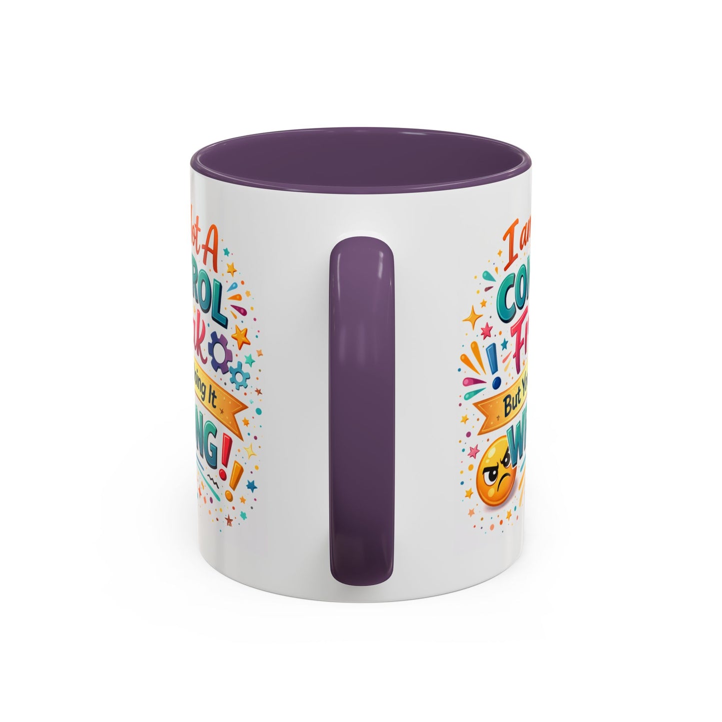 Humor Mug - I Am Not A Control Freak