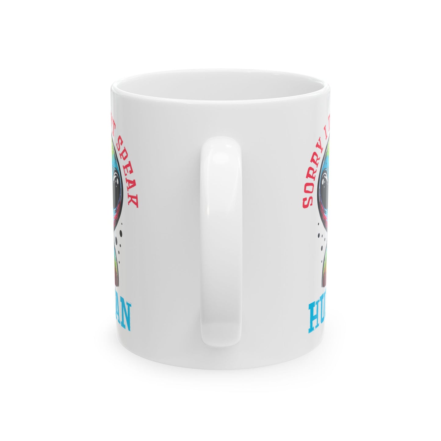 Alien Mug - Sorry I Don't Speak Human