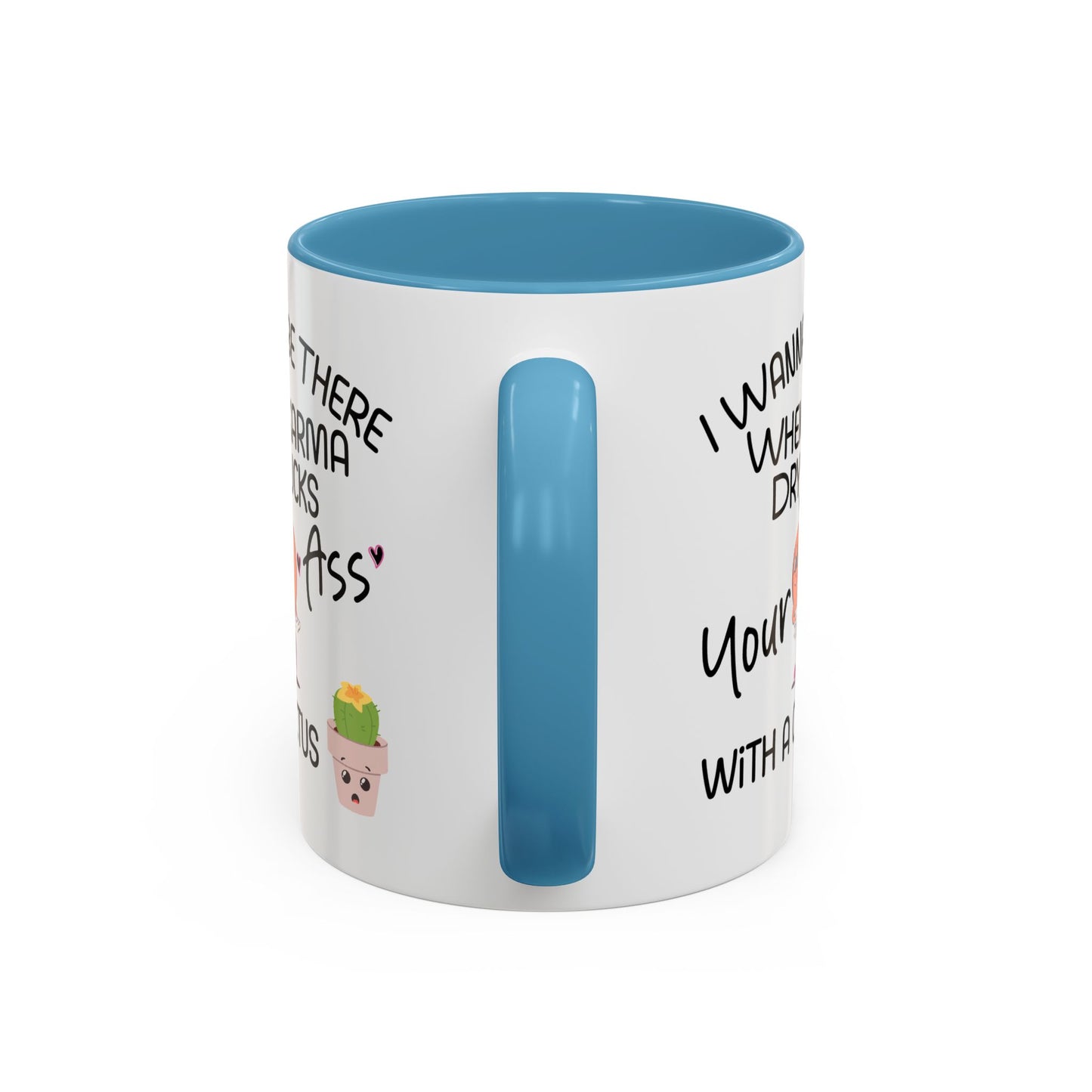 Adult Mug - I Wanna Be There When Karma