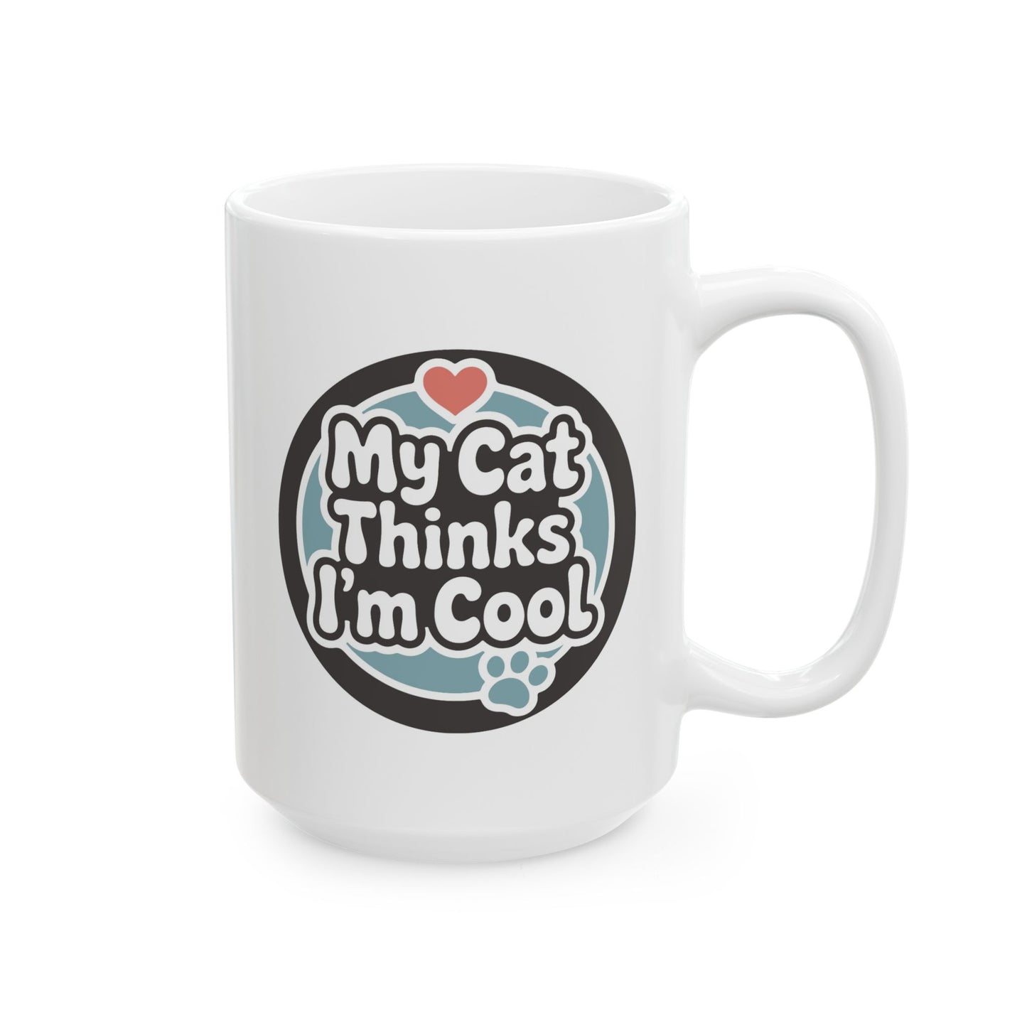 Humor Mug - My Cat Thinks I'm Cool