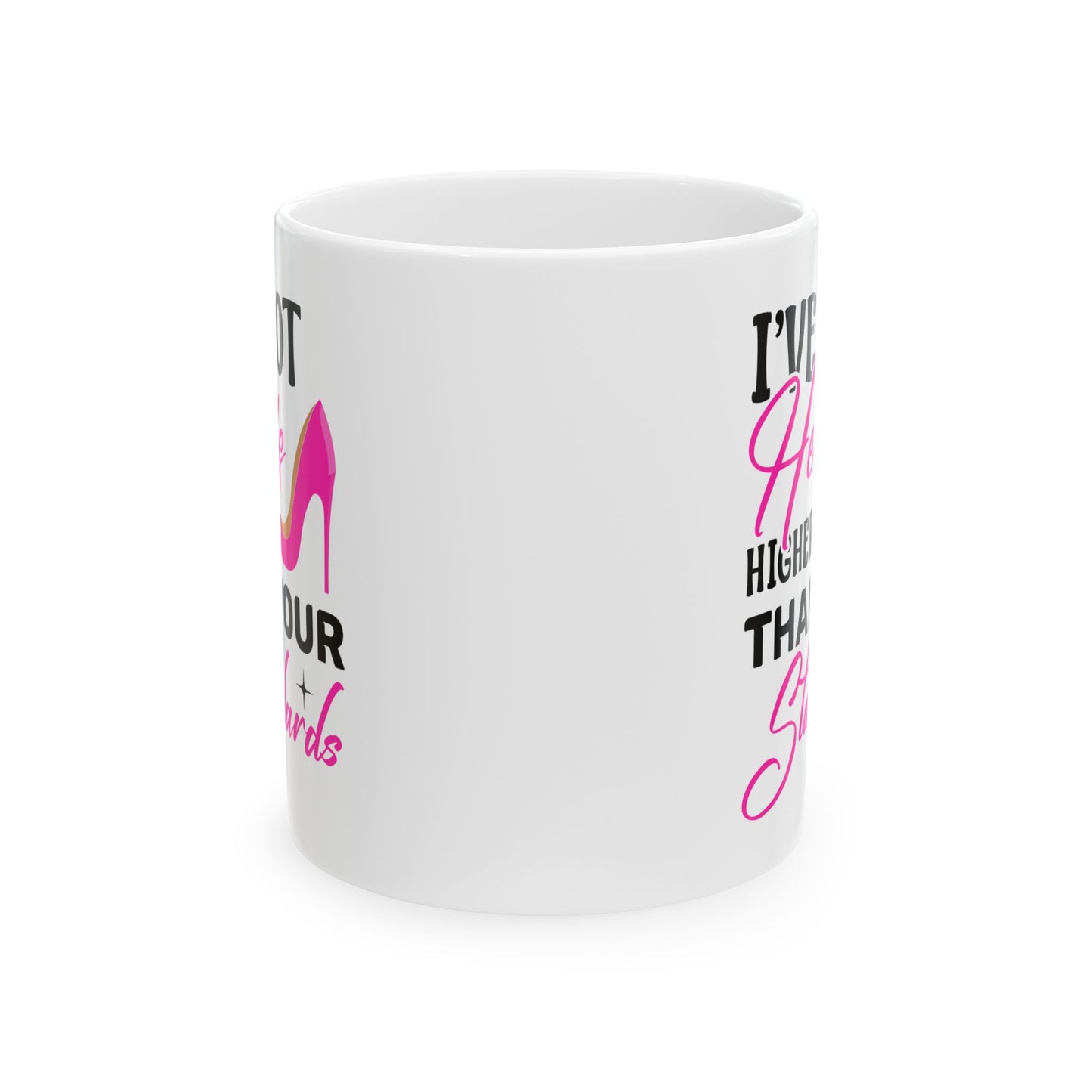 Humor Mug - I've Got Heels Higher