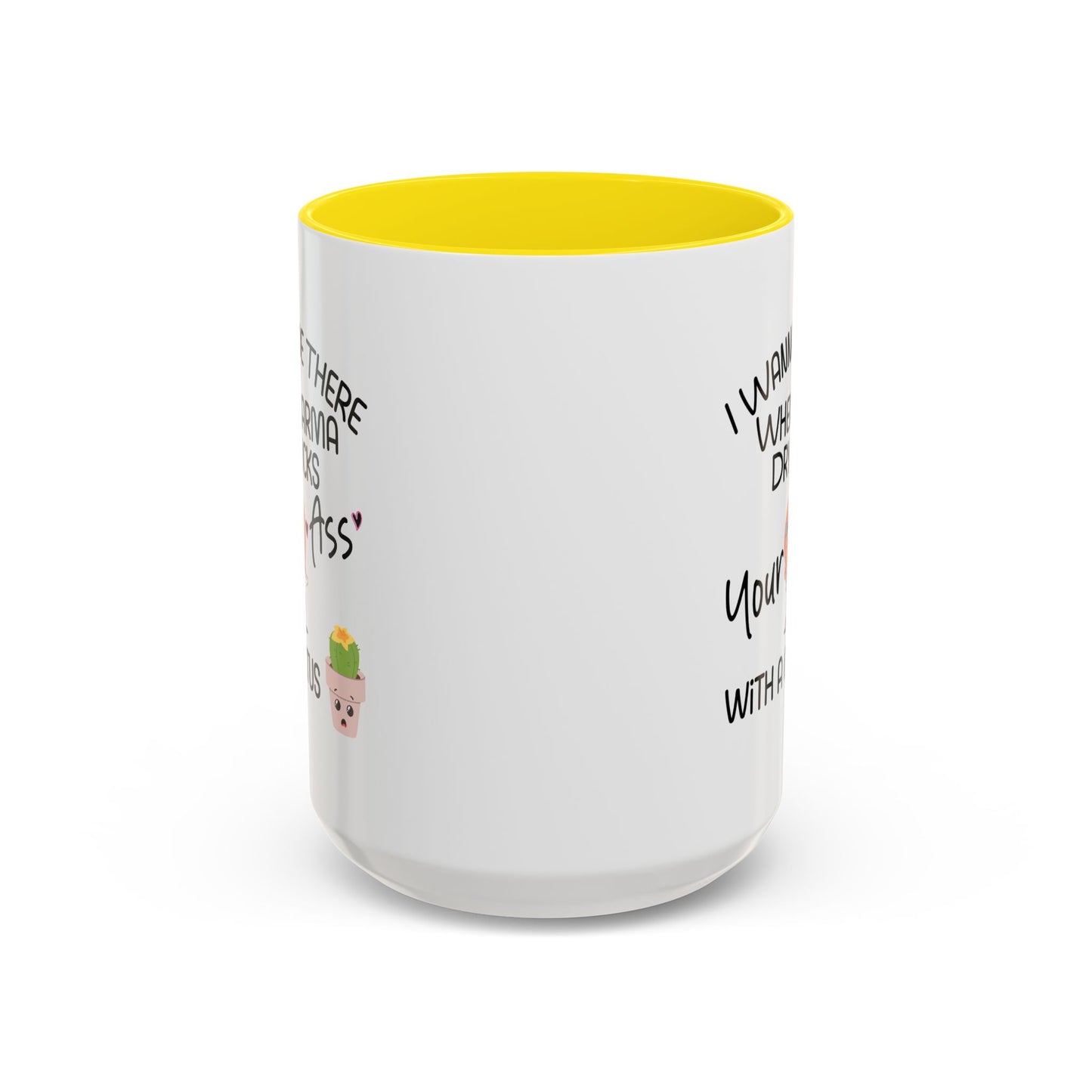 Adult Mug - I Wanna Be There When Karma
