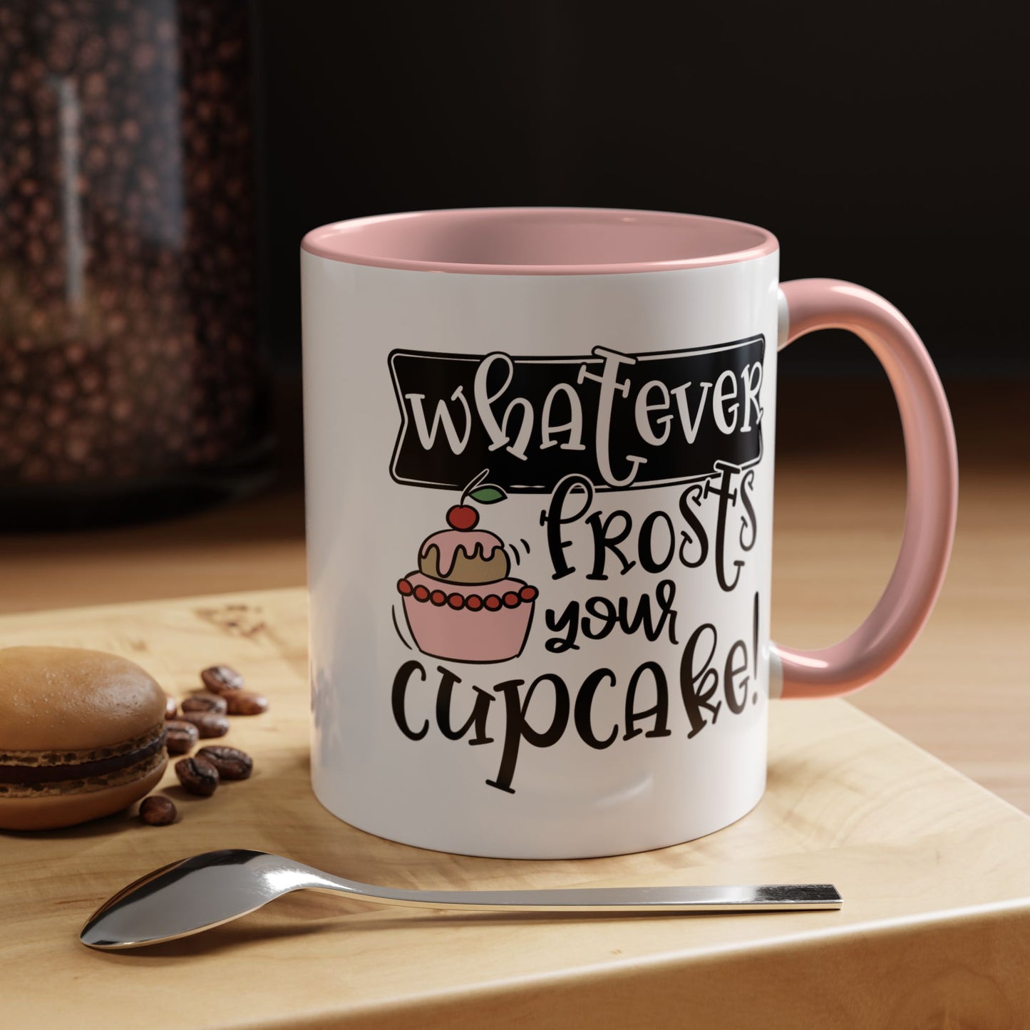 Humor Mug - Whatever Frosts Your Cupcake!