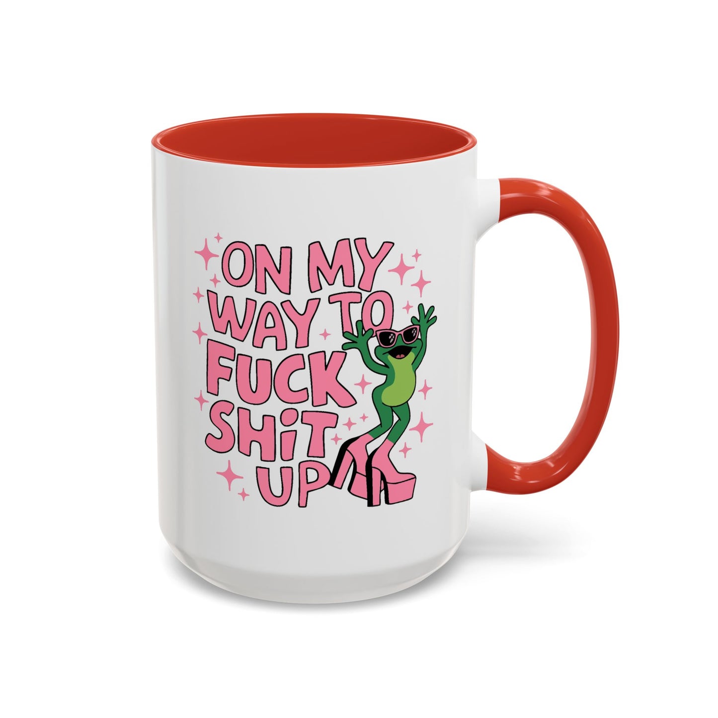 Adult Mug - On My Way to Fuck Shit Up
