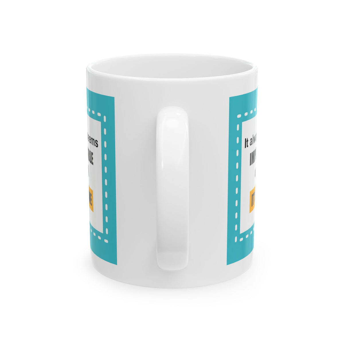 Motivation Mug - It Always Seems Impossible Until It's Done Quote