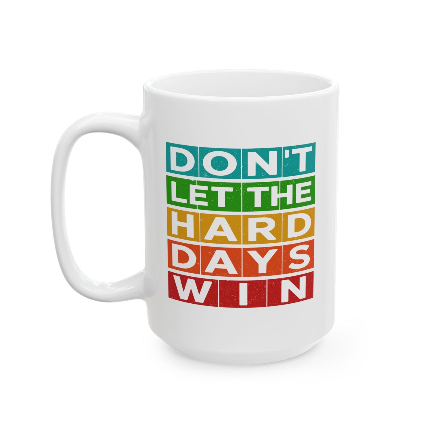 Motivation Mug - Don't Let The Hard Days Win