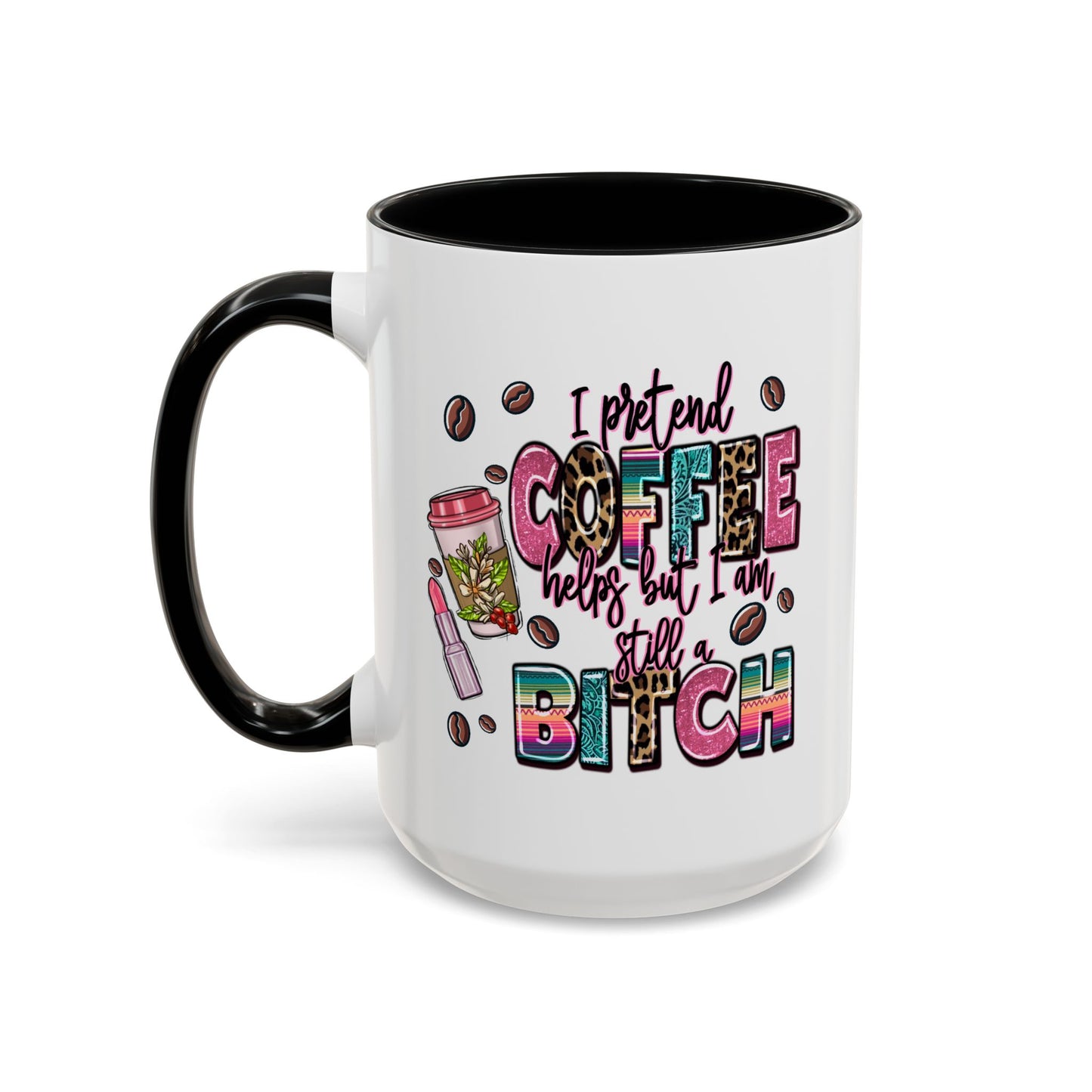 Humor Mug - I Pretend Coffee Helps