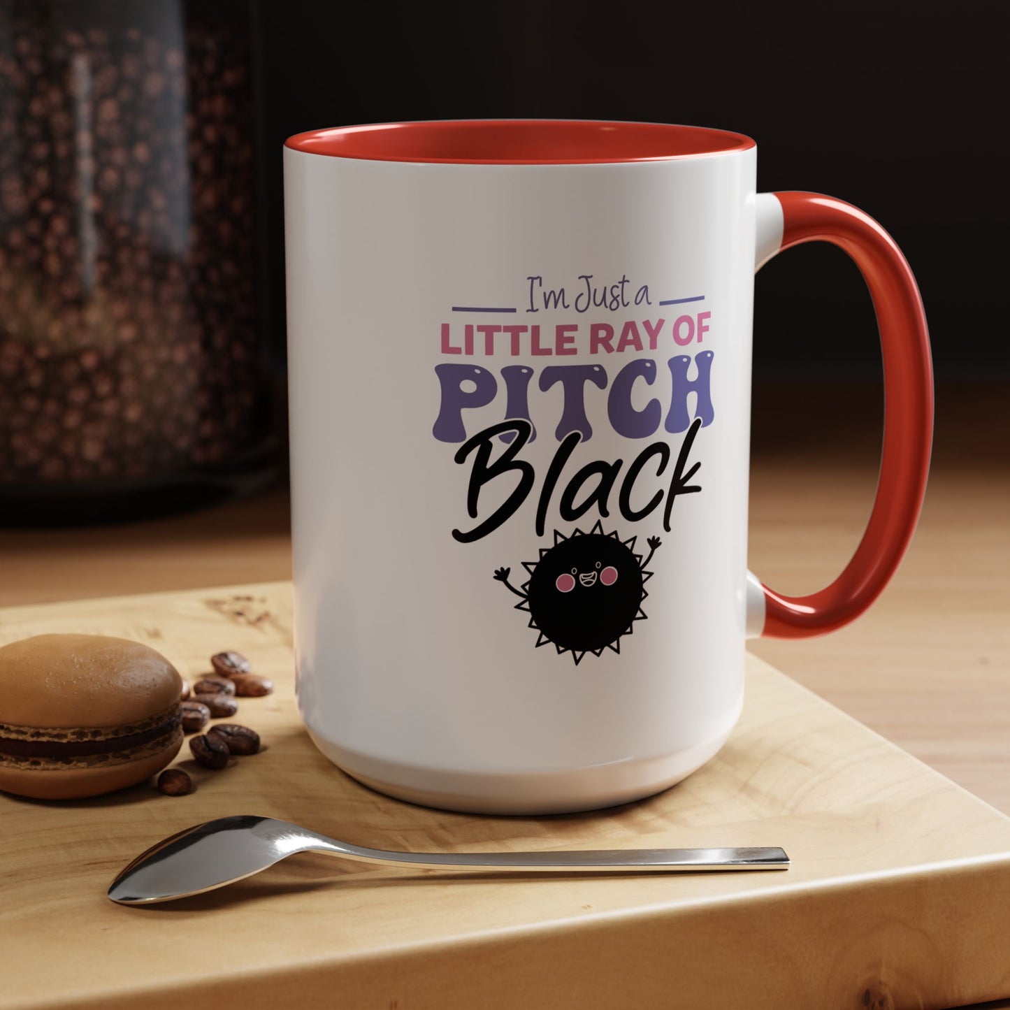 Humor Mug -I'm Just a Little Ray of Pitch Black