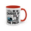 Animal Mug - I'll Be In Charge of The Mess