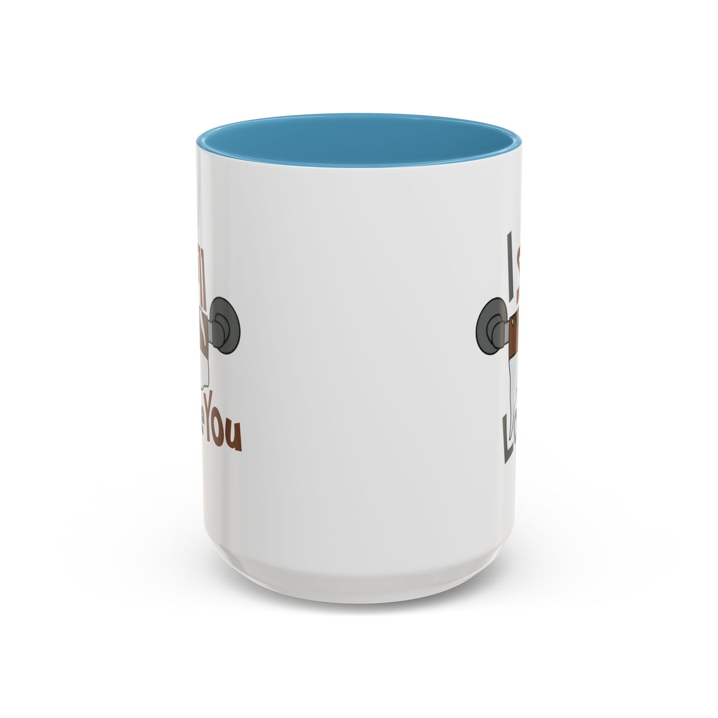 Humor Mug - I Still Love You
