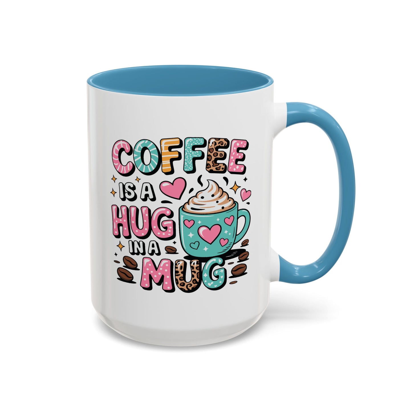 Humor Mug - Coffee is a Hug in a Mug