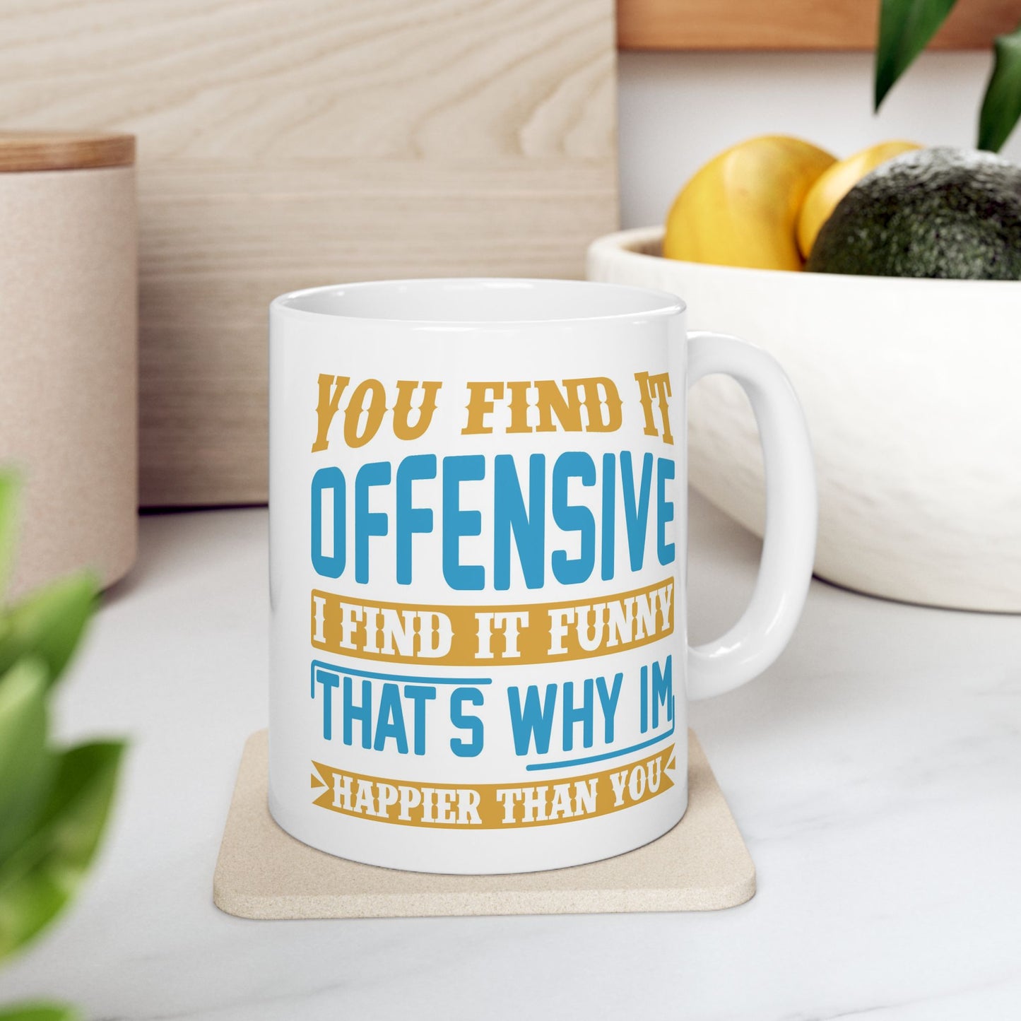 Adult Mug - You Find It offensive I Find It Funny