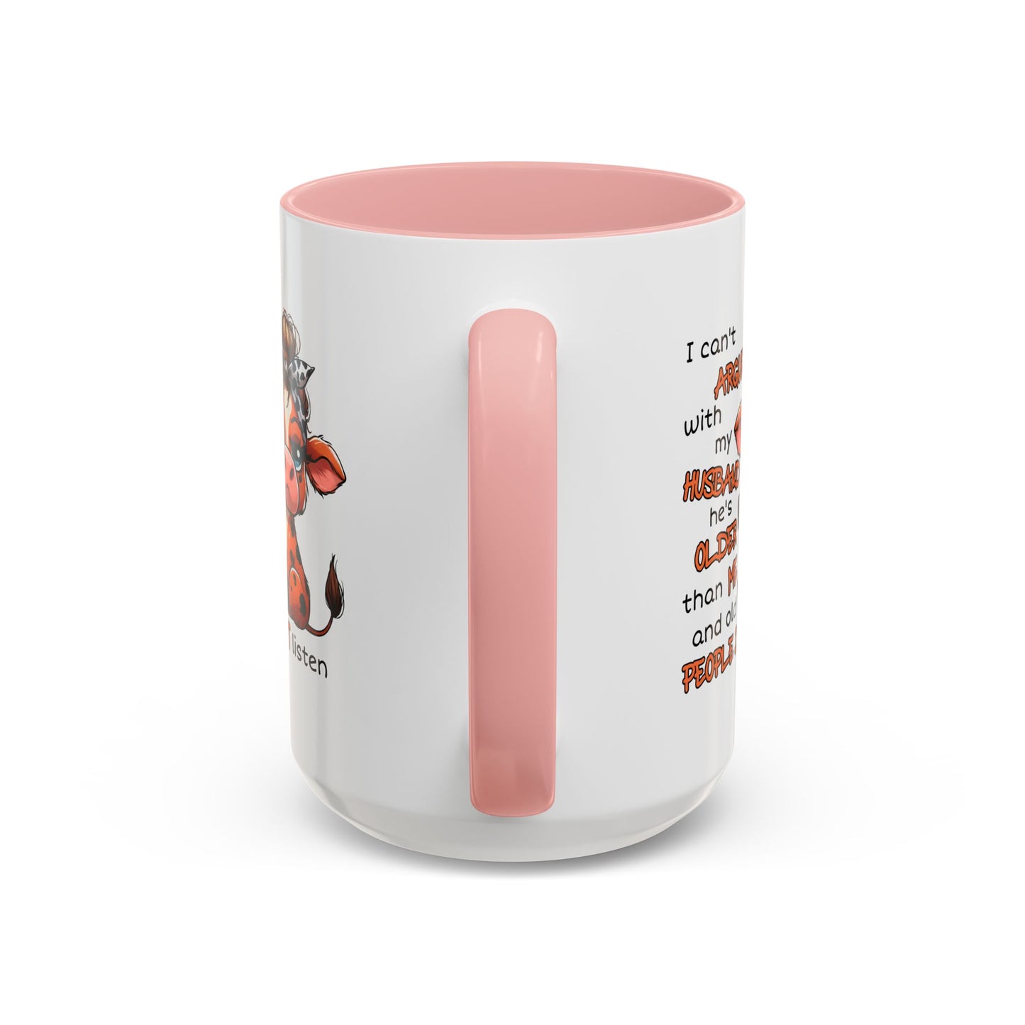 Humor Mug - I Can't Argue With My Husband