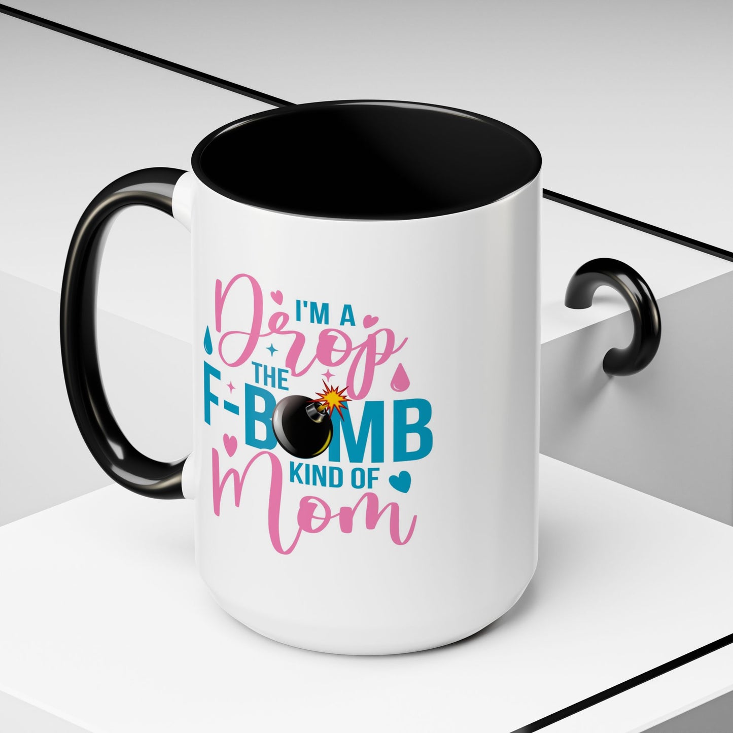 Humor Mug - I'm A Drop the F-Bomb Kind of Mom