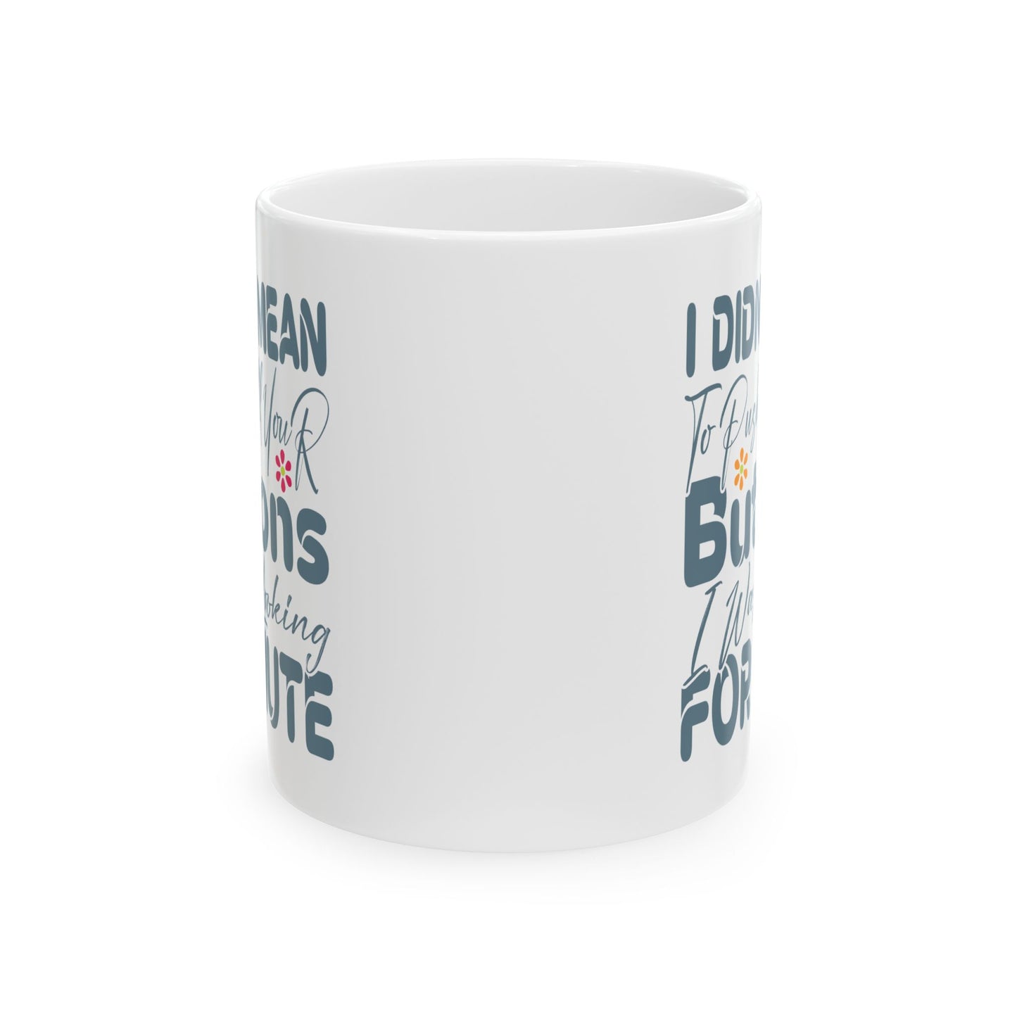 Humor Mug - I Didn't Mean to Push