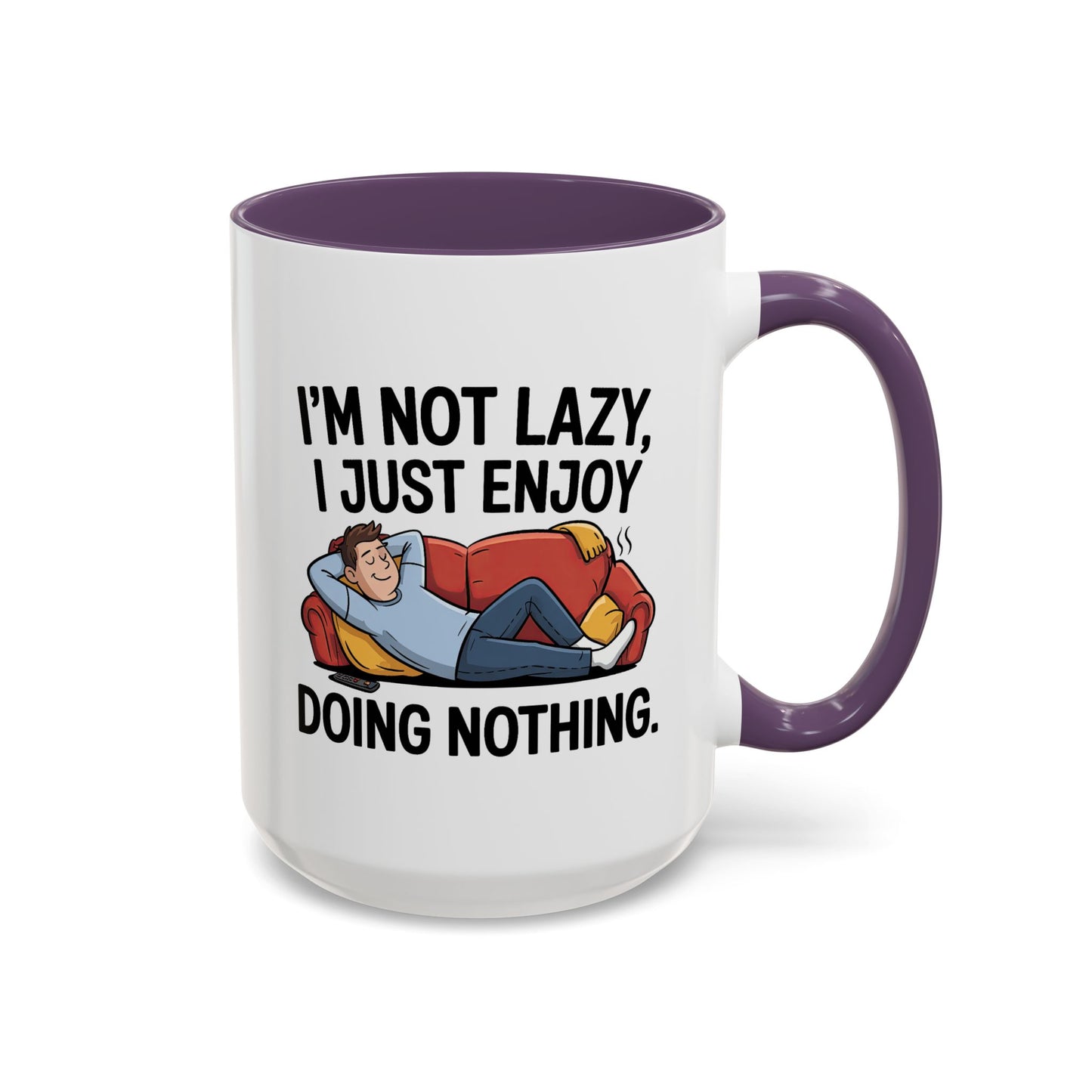 Humor Mug - I'm Not Lazy I Just Enjoy Doing Nothing